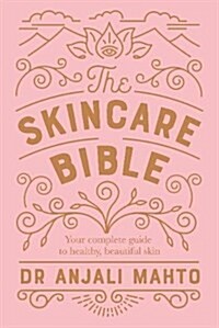 The Skincare Bible : Your No-Nonsense Guide to Great Skin (Paperback)