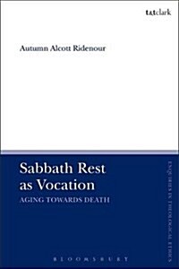 Sabbath Rest as Vocation : Aging Toward Death (Hardcover)