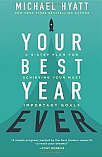 Your Best Year Ever : A 5-Step Plan for Achieving Your Most Important Goals (Paperback)