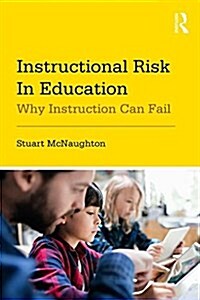 Instructional Risk in Education: Why Instruction Can Fail (Paperback)