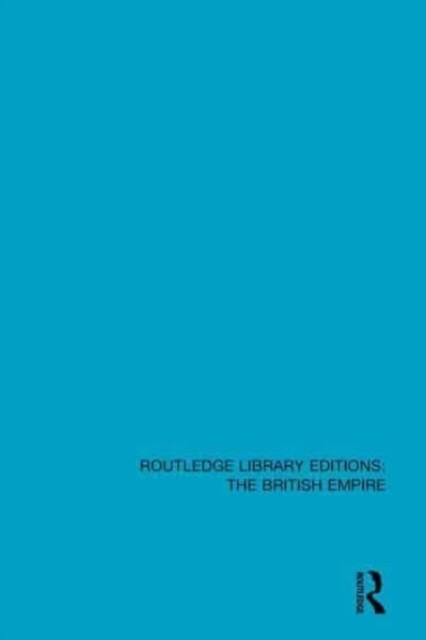 Routledge Library Editions: The British Empire (Hardcover)