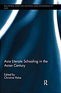 Asia Literate Schooling in the Asian Century (Paperback)