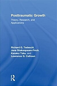 Posttraumatic Growth : Theory, Research, and Applications (Hardcover)