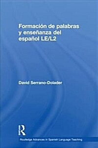 Formacion de palabras y ensenanza del espanol LE/L2 (Hardcover)