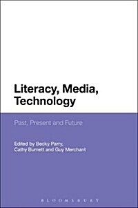 Literacy, Media, Technology : Past, Present and Future (Paperback)