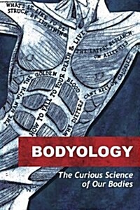 Bodyology : The Curious Science of Our Bodies (Paperback)