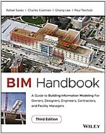 Bim Handbook: A Guide to Building Information Modeling for Owners, Designers, Engineers, Contractors, and Facility Managers (Hardcover, 3)