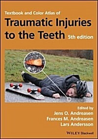 Textbook and Color Atlas of Traumatic Injuries to the Teeth (Hardcover, 5)