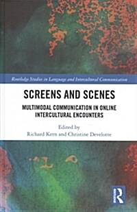 Screens and Scenes : Multimodal Communication in Online Intercultural Encounters (Hardcover)