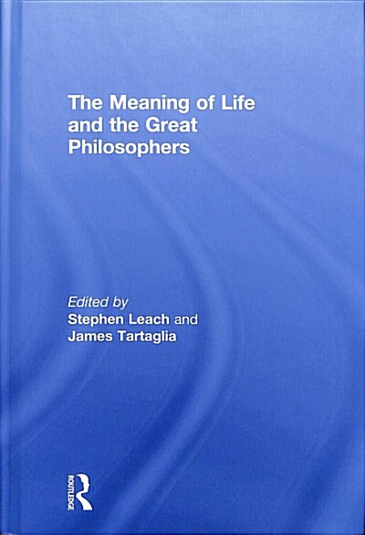 The Meaning of Life and the Great Philosophers (Hardcover)