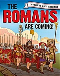 Invaders and Raiders: The Romans are coming! (Hardcover, Illustrated ed)