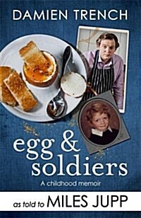 Egg and Soldiers : A Childhood Memoir (with postcards from the present) by Damien Trench (Paperback)