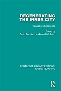 Regenerating the Inner City : Glasgows Experience (Hardcover)