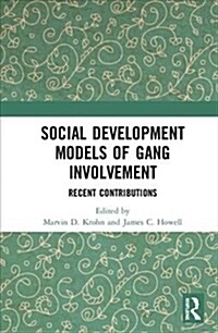 Social Development Models of Gang Involvement : Recent Contributions (Hardcover)