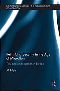 Rethinking Security in the Age of Migration : Trust and Emancipation in Europe (Paperback)