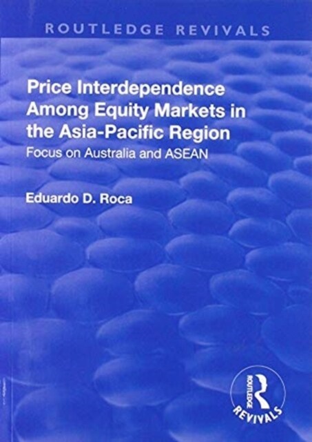 Price Interdependence Among Equity Markets in the Asia-Pacific Region : Focus on Australia and ASEAN (Paperback)