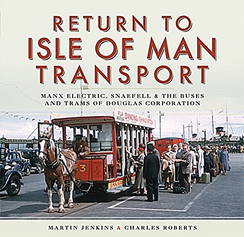 Return to Isle of Man Transport : Manx Electric, Snaefell & the Buses and Trams of Douglas Corporation (Hardcover)