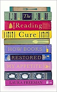 The Reading Cure : How Books Restored My Appetite (Hardcover)