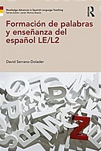Formacion de palabras y ensenanza del espanol LE/L2 (Paperback)