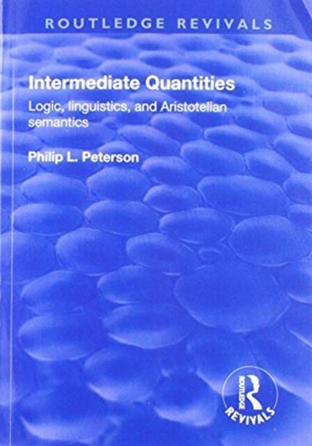 Intermediate Quantities : Logic, Linguistics and Aristotelian Semantics (Paperback)