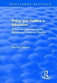 Policy and Politics in Education : Sponsored Grant-maintained Schools and Religious Diversity (Paperback)