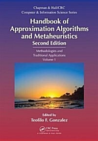 Handbook of Approximation Algorithms and Metaheuristics: Methologies and Traditional Applications, Volume 1 (Hardcover, 2)