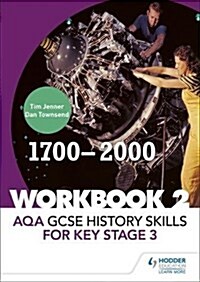 AQA GCSE History skills for Key Stage 3: Workbook 2 1700-2000 (Paperback)