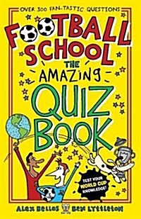 Football School: The Amazing Quiz Book (Paperback)