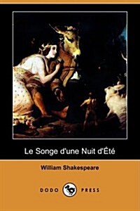 Le Songe DUne Nuit DEte (Dodo Press) (Paperback)