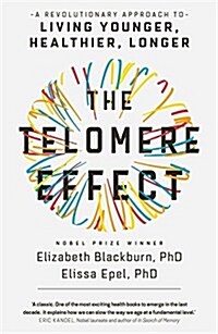 The Telomere Effect : A Revolutionary Approach to Living Younger, Healthier, Longer (Paperback)