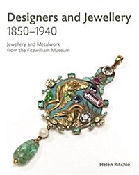 Designers and Jewellery 1850-1940 : Jewellery and Metalwork from the Fitzwilliam Museum (Paperback)