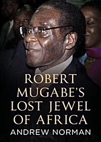 Robert Mugabes Lost Jewel of Africa (Hardcover)