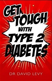 Get Tough With Type 2 : Master your diabetes (Paperback)