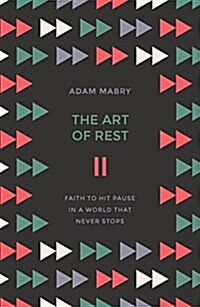 The Art of Rest : Faith to Hit Pause in a World That Never Stops (Paperback)