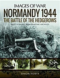 Normandy 1944: The Battle of the Hedgerows : Rare Photographs from Wartime Archives (Paperback)