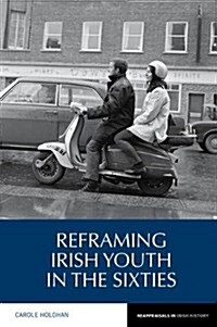 Reframing Irish Youth in the Sixties (Hardcover)