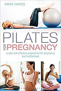 Pilates for Pregnancy : A safe and effective guide for pregnancy and motherhood (Paperback)