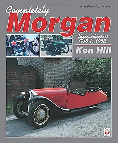 Completely Morgan : Three Wheelers 1910-1952 (Paperback)