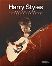 Harry Styles : Evolution of a Modern Superstar (Hardcover)