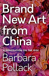Brand New Art From China : A Generation on the Rise (Paperback)