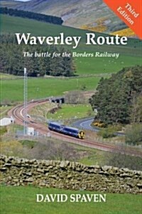 Waverley Route : The Battle for the Borders Railway (New Edition) (Paperback, 3 New edition)