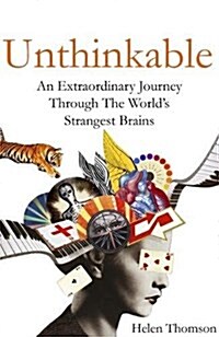 Unthinkable : An Extraordinary Journey Through the Worlds Strangest Brains (Hardcover)