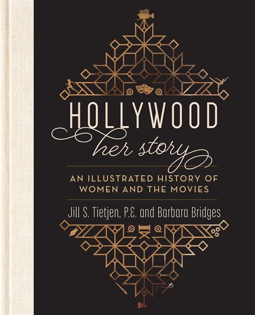 Hollywood: Her Story, an Illustrated History of Women and the Movies (Hardcover)