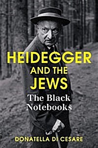 Heidegger and the Jews : The Black Notebooks (Hardcover)