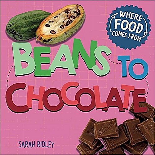 Where Food Comes From: Beans to Chocolate (Hardcover, Illustrated ed)