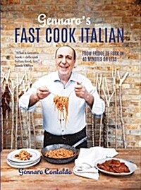 Gennaros Fast Cook Italian : From fridge to fork in 40 minutes or less (Hardcover)