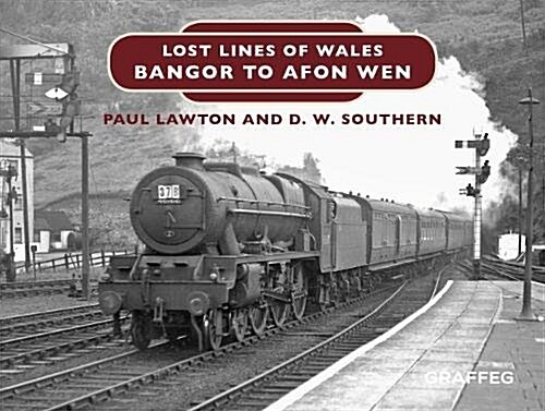 Lost Lines of Wales: Bangor to Afon Wen (Hardcover)
