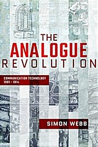 The Analogue Revolution : Communication Technology 1901 - 1914 (Hardcover)