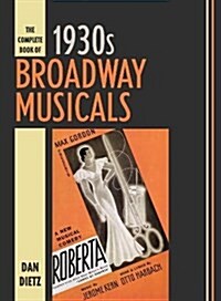 The Complete Book of 1930s Broadway Musicals (Hardcover)