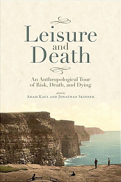 Leisure and Death: An Anthropological Tour of Risk, Death, and Dying (Hardcover)